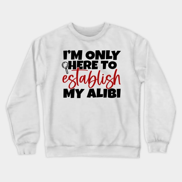 Establish My Alibi Crewneck Sweatshirt by 10 Minute Murder